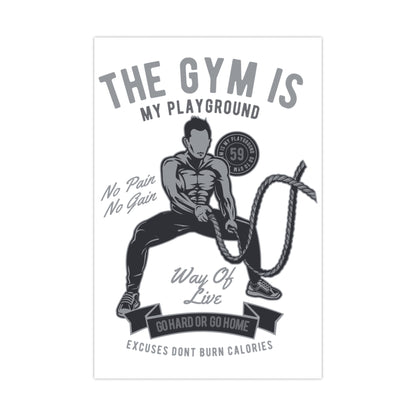 The Gym is My Playground - No Pain No Gain Matte Posters