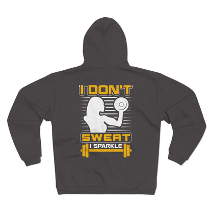Unisex Zip Hoodie - "I Don't Sweat, I Sparkle" - Perfect for Gym Lovers & Fitness Enthusiasts