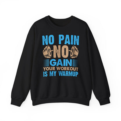No Pain No Gain Workout Sweatshirt - Unisex Heavy Blend™ Crewneck