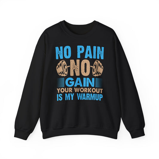 No Pain No Gain Workout Sweatshirt - Unisex Heavy Blend™ Crewneck