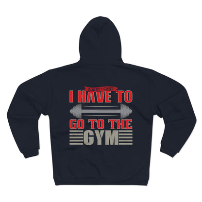 Gym Motivation Unisex Hoodie - "I Have to Go to the Gym"