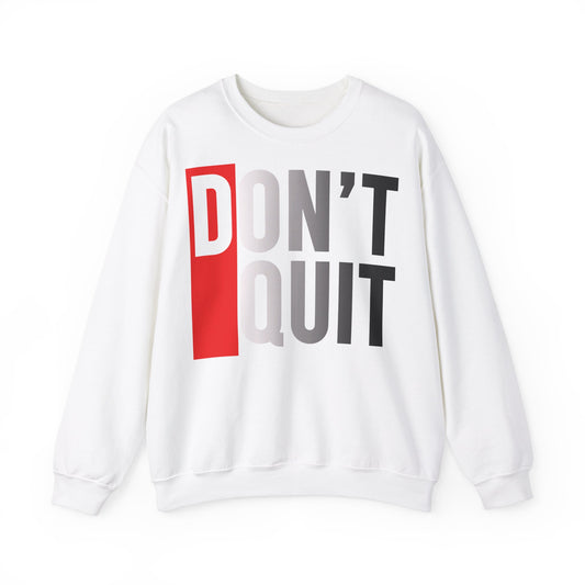 Motivational Don't Quit Crewneck Sweatshirt