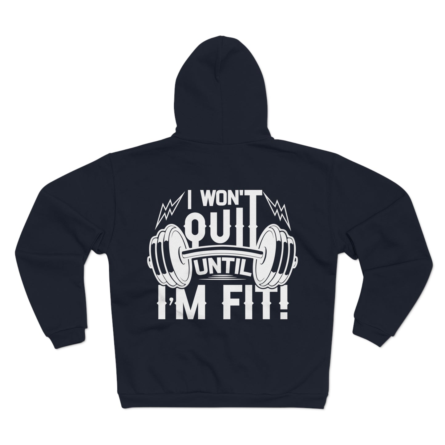 Motivational Fitness Hoodie - I Won't Quit Until I'm Fit!