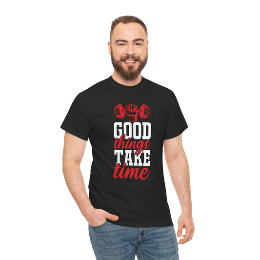 Fitness Motivation Unisex Heavy Cotton Tee - "Good Things Take Time"
