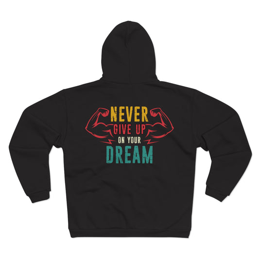 Motivational Unisex Hooded Zip Sweatshirt - 'Never Give Up on Your Dream'
