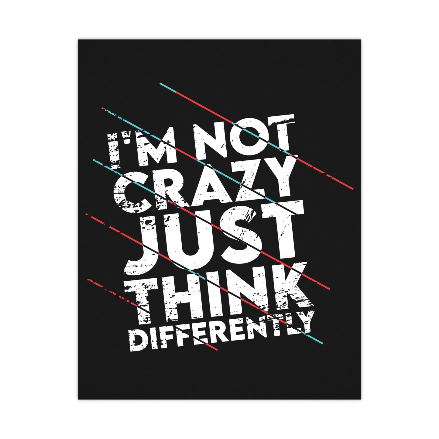 Inspirational Matte Poster - 'I'm Not Crazy, Just Think Differently' - Motivational Wall Art for Creative Minds