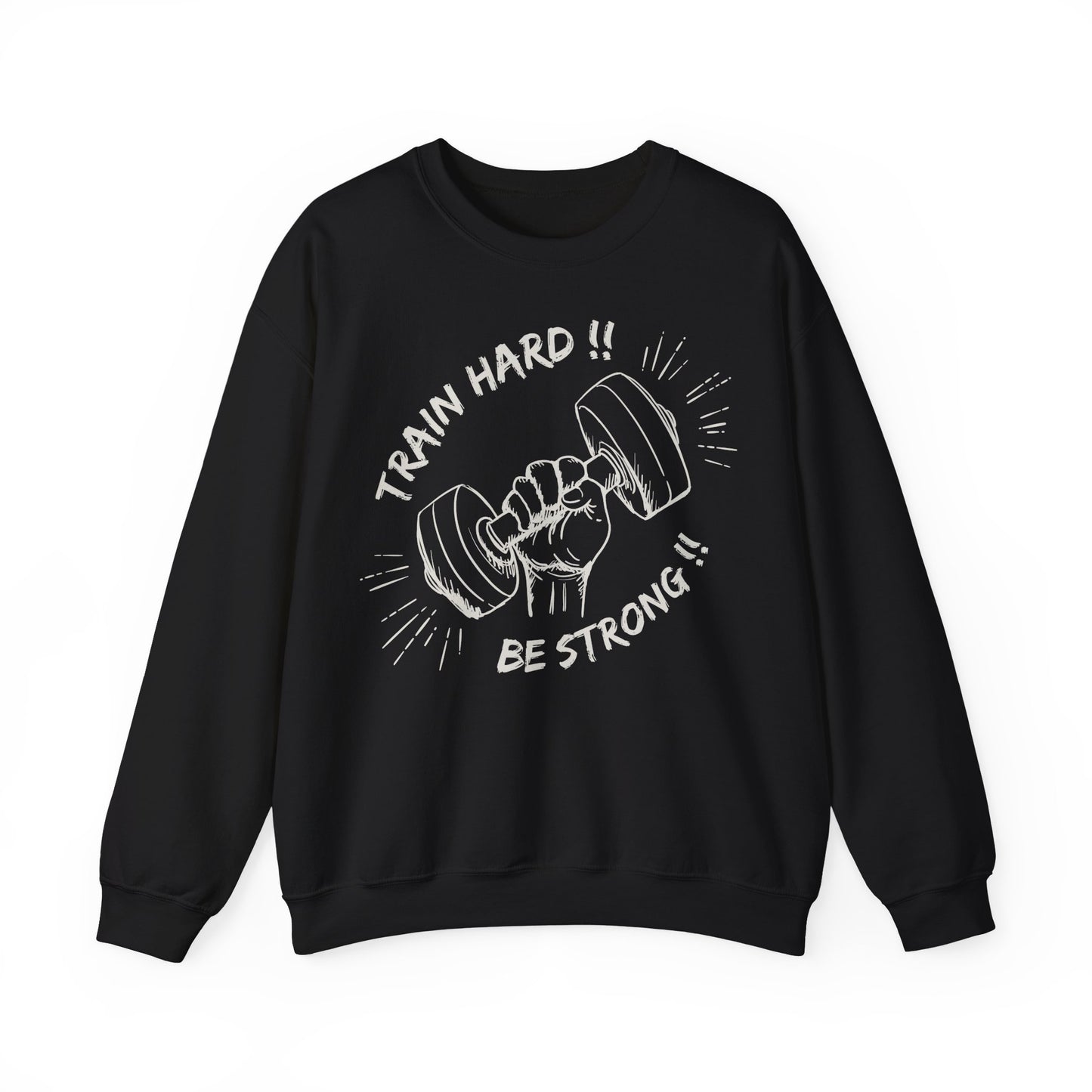 Train Hard Be Strong Crewneck Sweatshirt for Fitness Enthusiasts