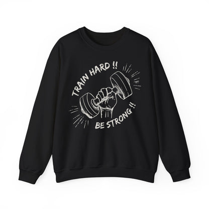 Train Hard Be Strong Crewneck Sweatshirt for Fitness Enthusiasts