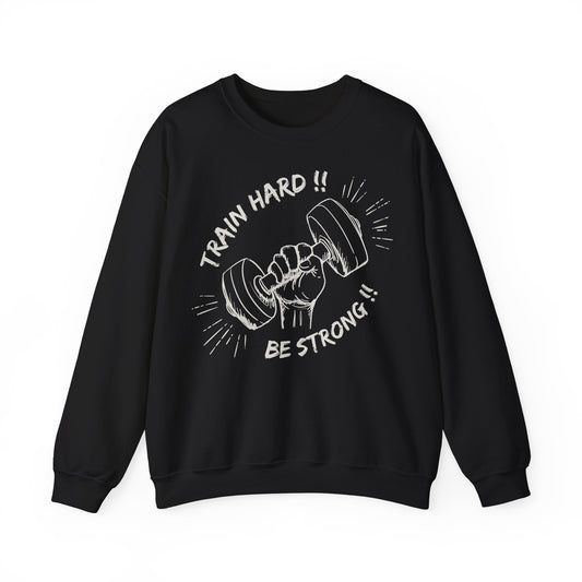Train Hard Be Strong Crewneck Sweatshirt for Fitness Enthusiasts