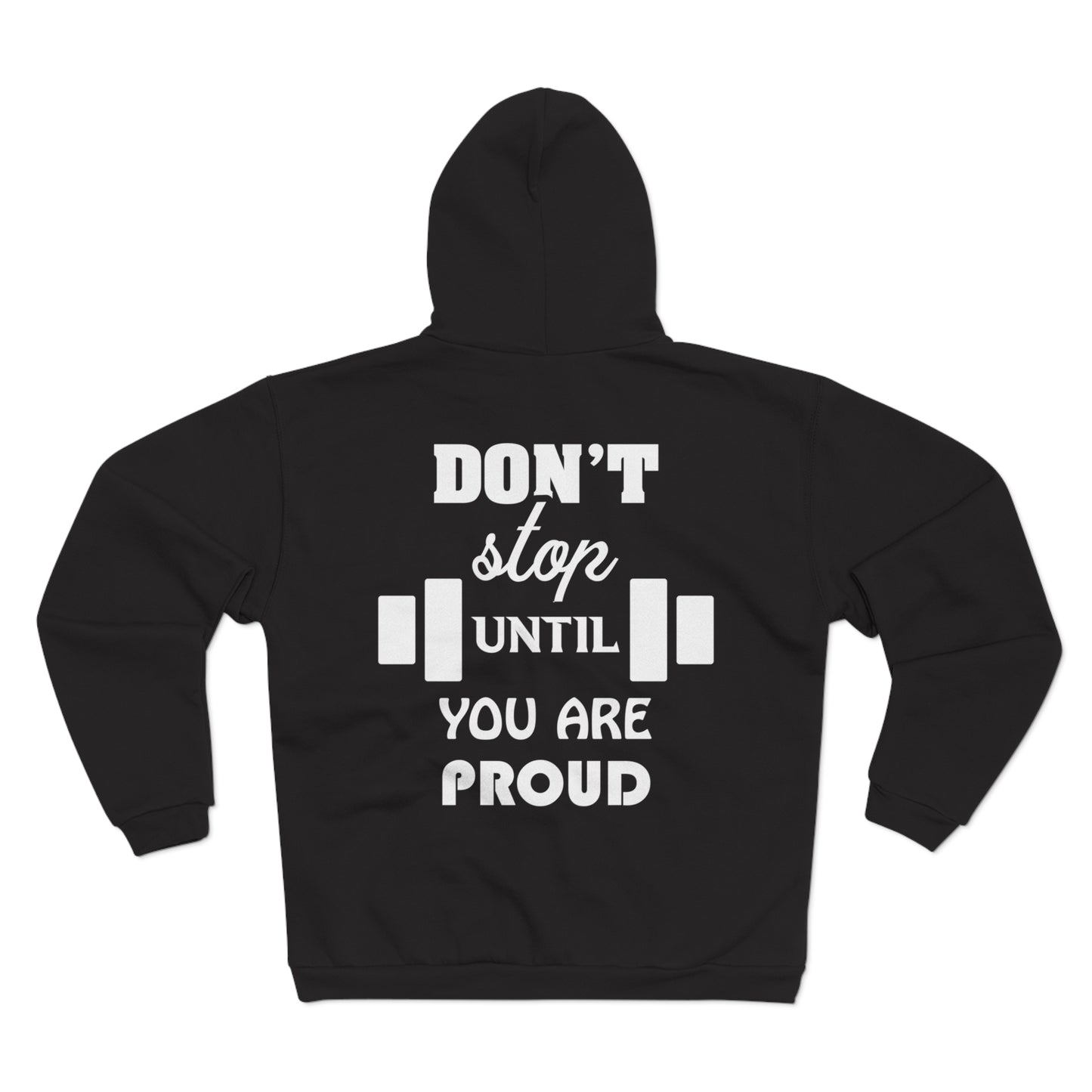 Motivational Unisex Hooded Zip Sweatshirt - 'Don't Stop Until You Are Proud'