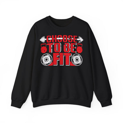 Choose to Be Fit Crewneck Sweatshirt - Unisex Heavy Blend - Fitness Motivation Apparel