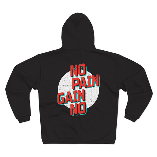 No Pain, No Gain Unisex Hooded Zip Sweatshirt - Motivational Workout Hoodie