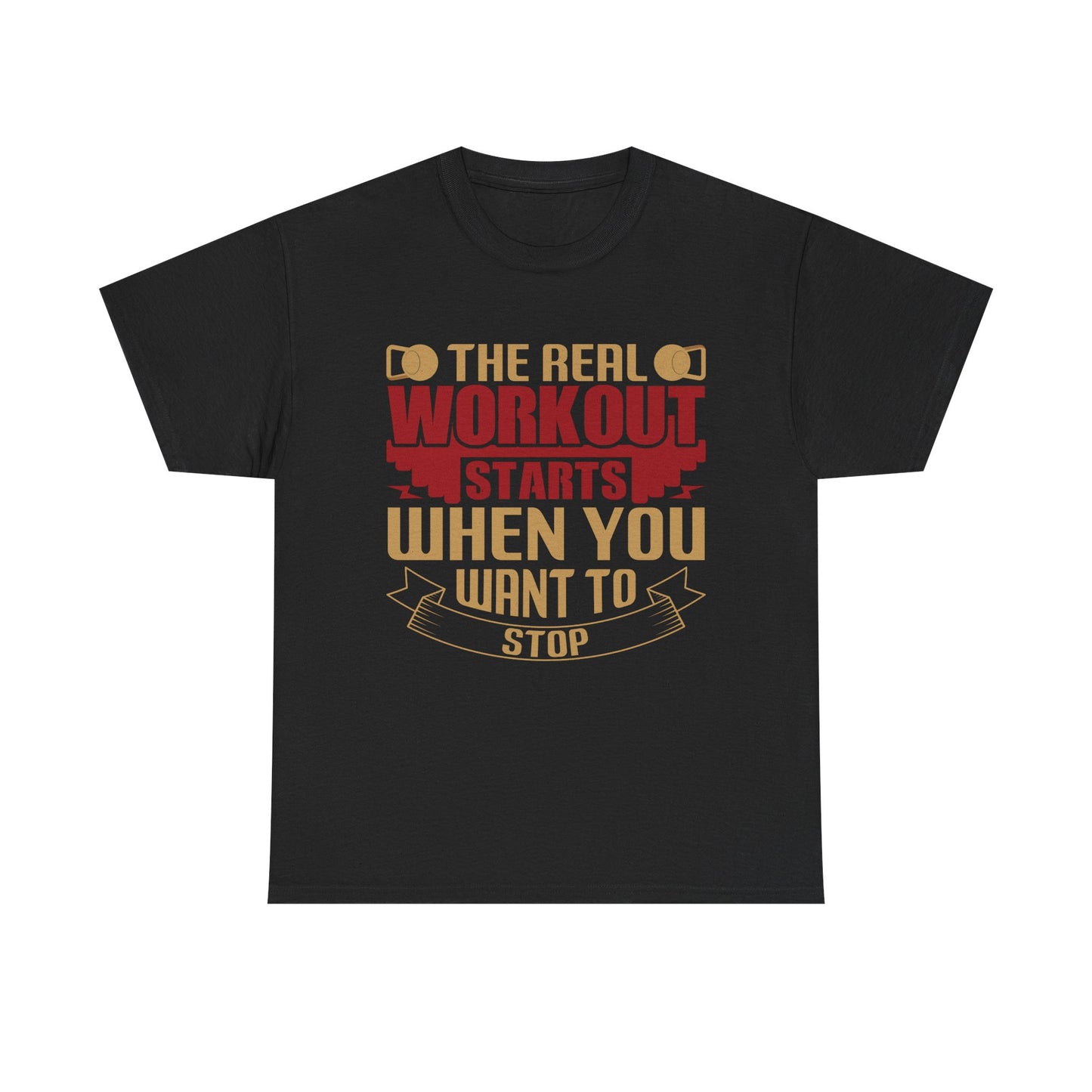 Motivational Workout Tee - 'The Real Workout Starts When You Want To Stop'