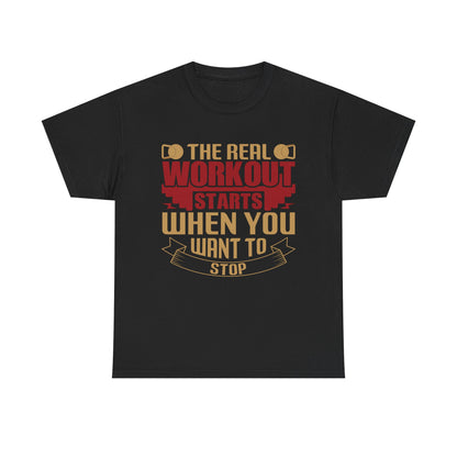 Motivational Workout Tee - 'The Real Workout Starts When You Want To Stop'