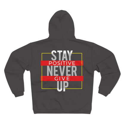 Stay Positive Never Give Up Unisex Zip Sweatshirt - Motivational Hoodie for Everyday Comfort