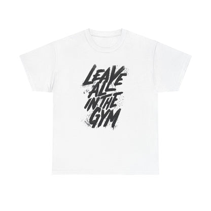 Gym Tee - Leave All in the Gym - Unisex Heavy Cotton T-Shirt