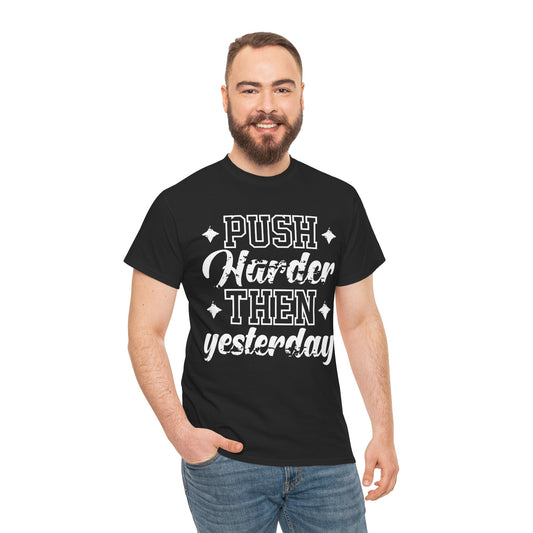 Motivational Unisex Heavy Cotton Tee - 'Push Harder Than Yesterday' Inspirational Shirt