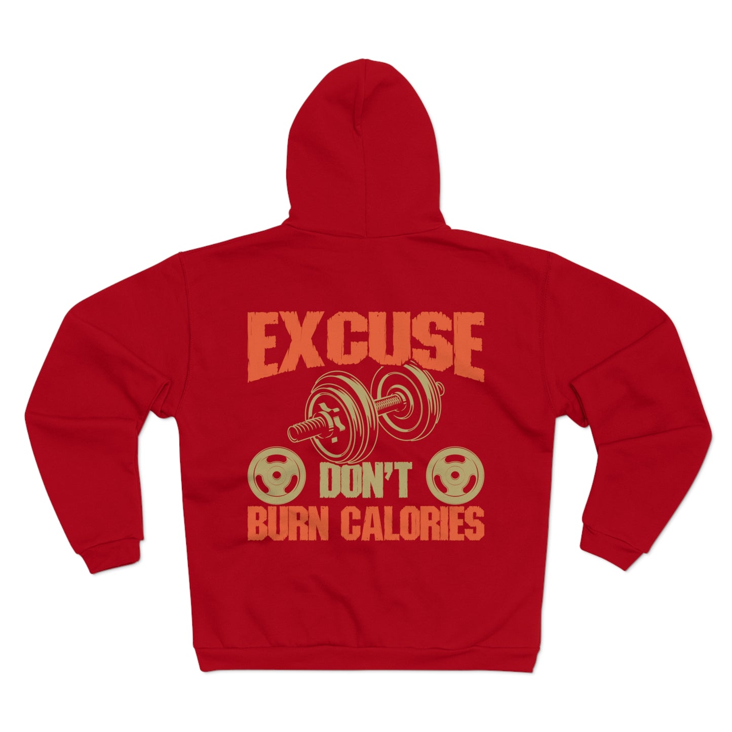 Excuse Don't Burn Calories Unisex Hooded Zip Sweatshirt - Perfect for Gym Lovers
