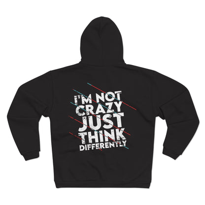 Unisex Hooded Zip Sweatshirt - 'I'm Not Crazy, Just Think Differently' Motivational Hoodie