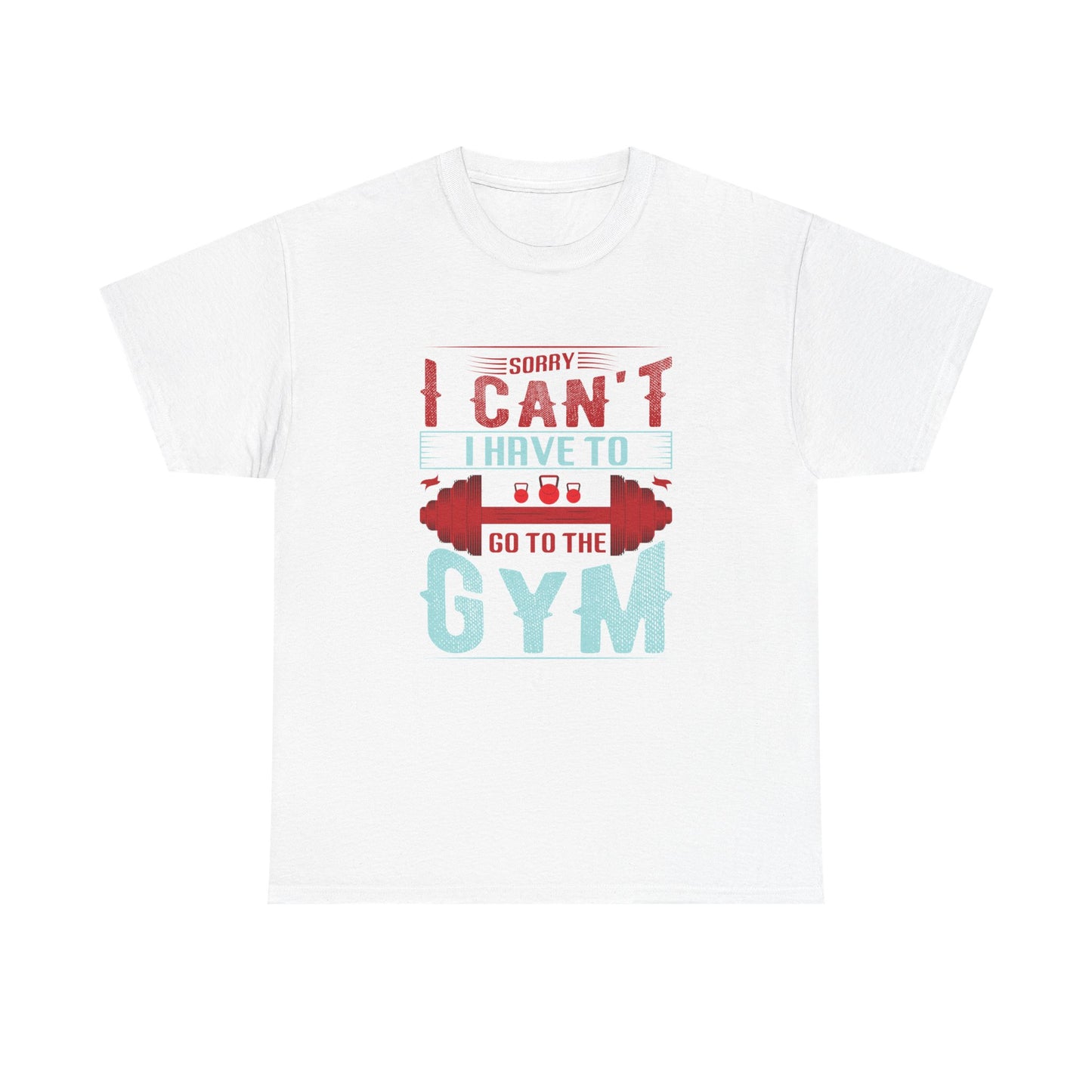 Gym Motivation Unisex Heavy Cotton Tee - 'Sorry I Can't I Have to Go to the Gym'