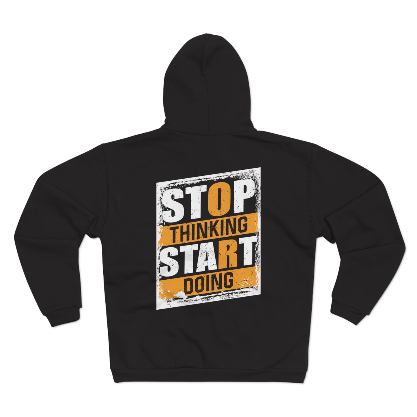 Motivational Unisex Hooded Zip Sweatshirt - "Stop Thinking, Start Doing"