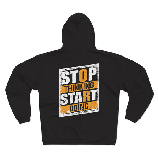 Motivational Unisex Hooded Zip Sweatshirt - "Stop Thinking, Start Doing"