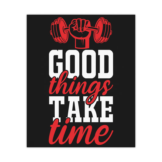 Motivational Fitness Matte Poster - 'Good Things Take Time' - Gym Decor