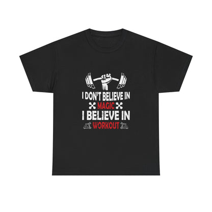 Motivational Fitness Tee - 'I Don't Believe in Magic, I Believe in Workout'