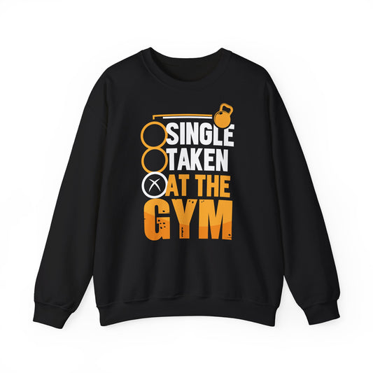 Single Taken at the Gym Sweatshirt - Unisex Heavy Blend™ Crewneck