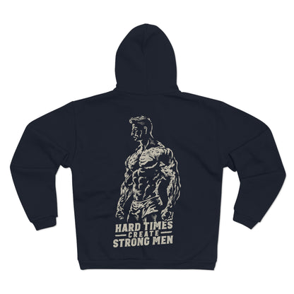 Unisex Hooded Zip Sweatshirt - "Hard Times Create Strong Men" Inspirational Hoodie