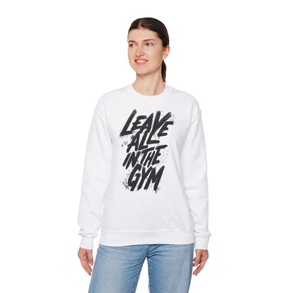 Unisex Crewneck Sweatshirt - "Leave All in the Gym" - Motivational Fitness Apparel