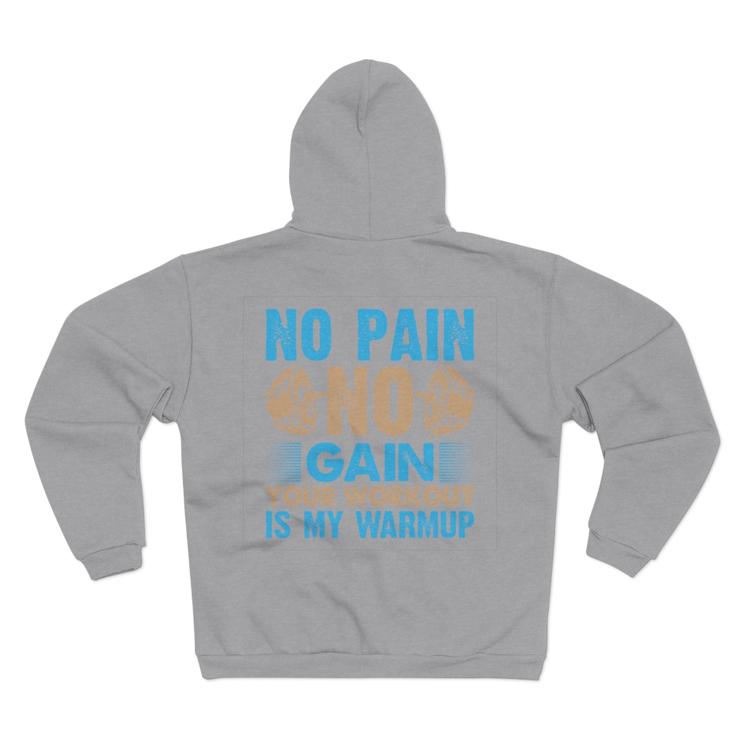 No Pain No Gain Unisex Zip Sweatshirt - Motivational Workout Hoodie