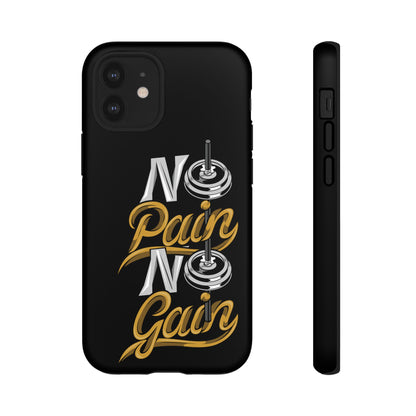 No Pain No Gain Phone Case - Tough Fitness Protection
