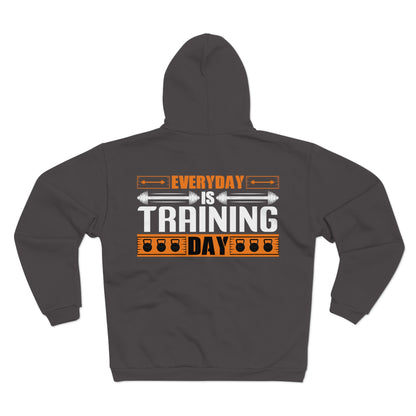Everyday is Training Day Unisex Hooded Zip Sweatshirt - Motivational Gym Hoodie