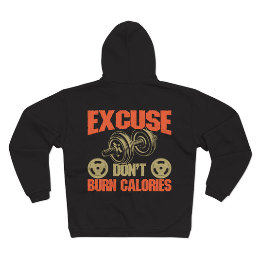 Excuse Don't Burn Calories Unisex Hooded Zip Sweatshirt - Perfect for Gym Lovers
