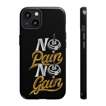 No Pain No Gain Phone Case - Tough Fitness Protection