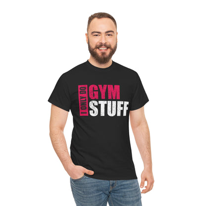 Gym Motivation Unisex Heavy Cotton Tee - "I Only Do Gym Stuff"