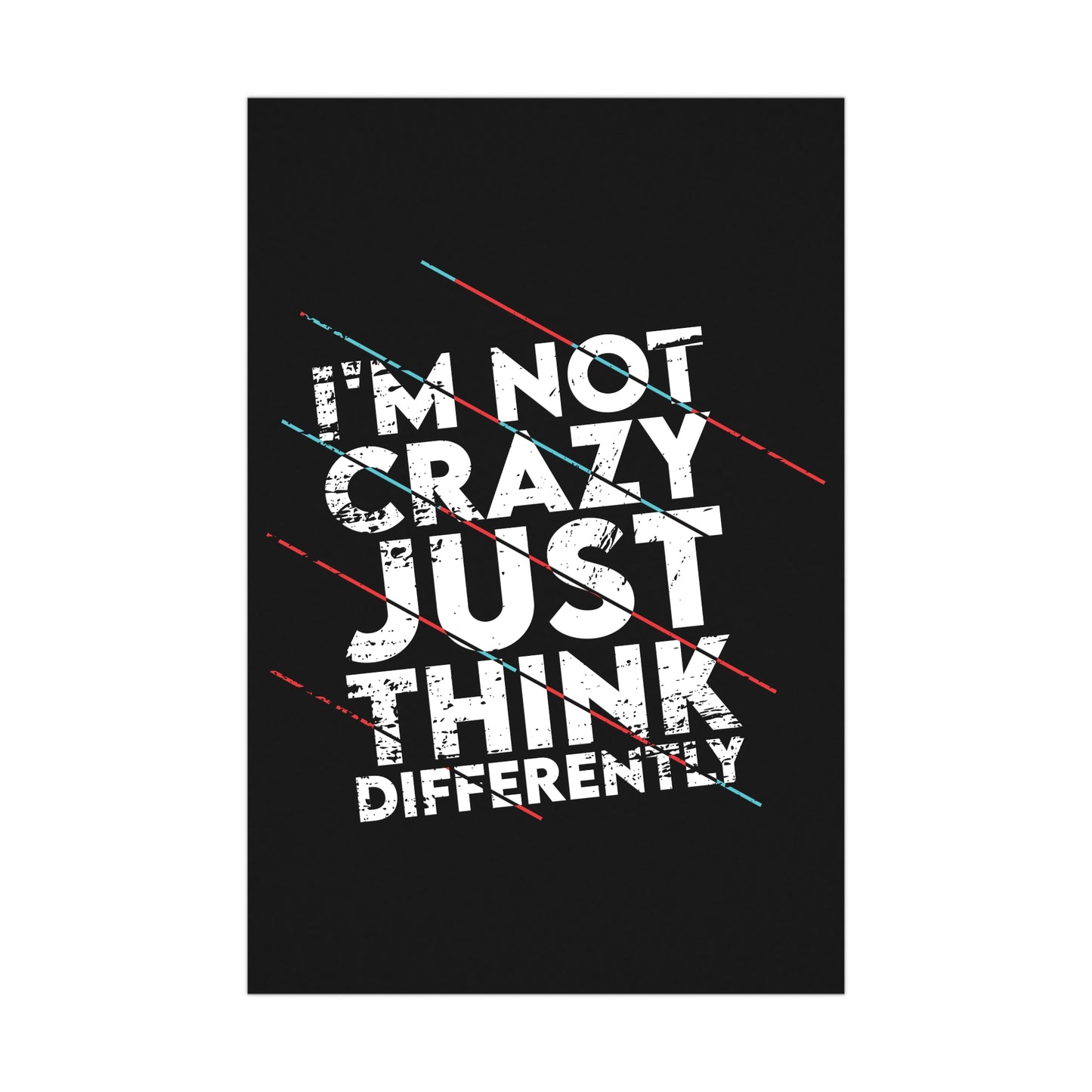 Inspirational Matte Poster - 'I'm Not Crazy, Just Think Differently' - Motivational Wall Art for Creative Minds
