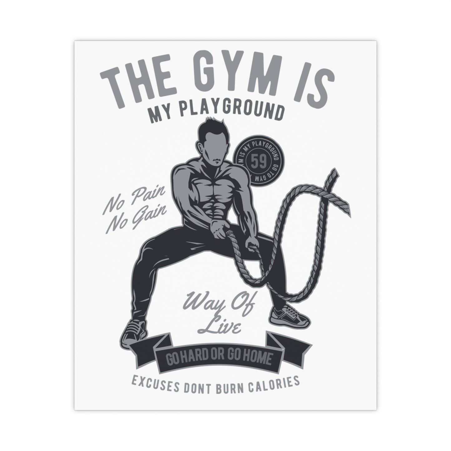 The Gym is My Playground - No Pain No Gain Matte Posters