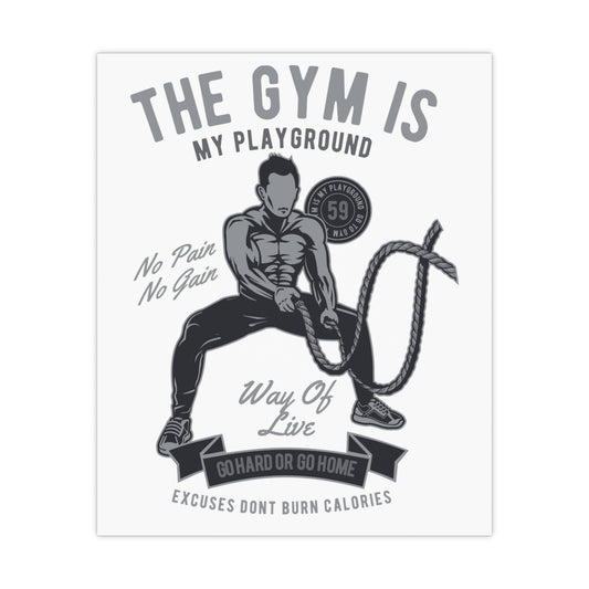 The Gym is My Playground - No Pain No Gain Matte Posters