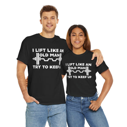 Unisex Heavy Cotton Tee - I Lift Like An Old Man - Funny Workout Shirt