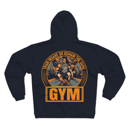Unisex Hooded Zip Sweatshirt - 'Train Insane or Remain the Same' Gym Motivation