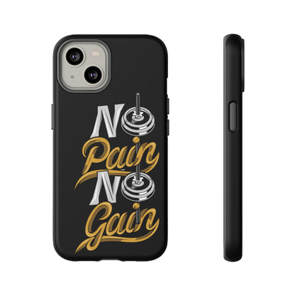 No Pain No Gain Phone Case - Tough Fitness Protection