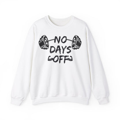 No Days Off  Unisex Heavy Blend™ Crewneck Sweatshirt - Motivational Gym Shirt for Fitness Enthusiasts