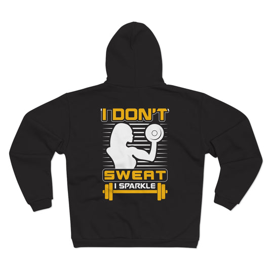 Unisex Zip Hoodie - "I Don't Sweat, I Sparkle" - Perfect for Gym Lovers & Fitness Enthusiasts