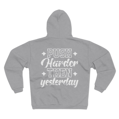 Motivational Unisex Hooded Zip Sweatshirt - "Push Harder Than Yesterday"
