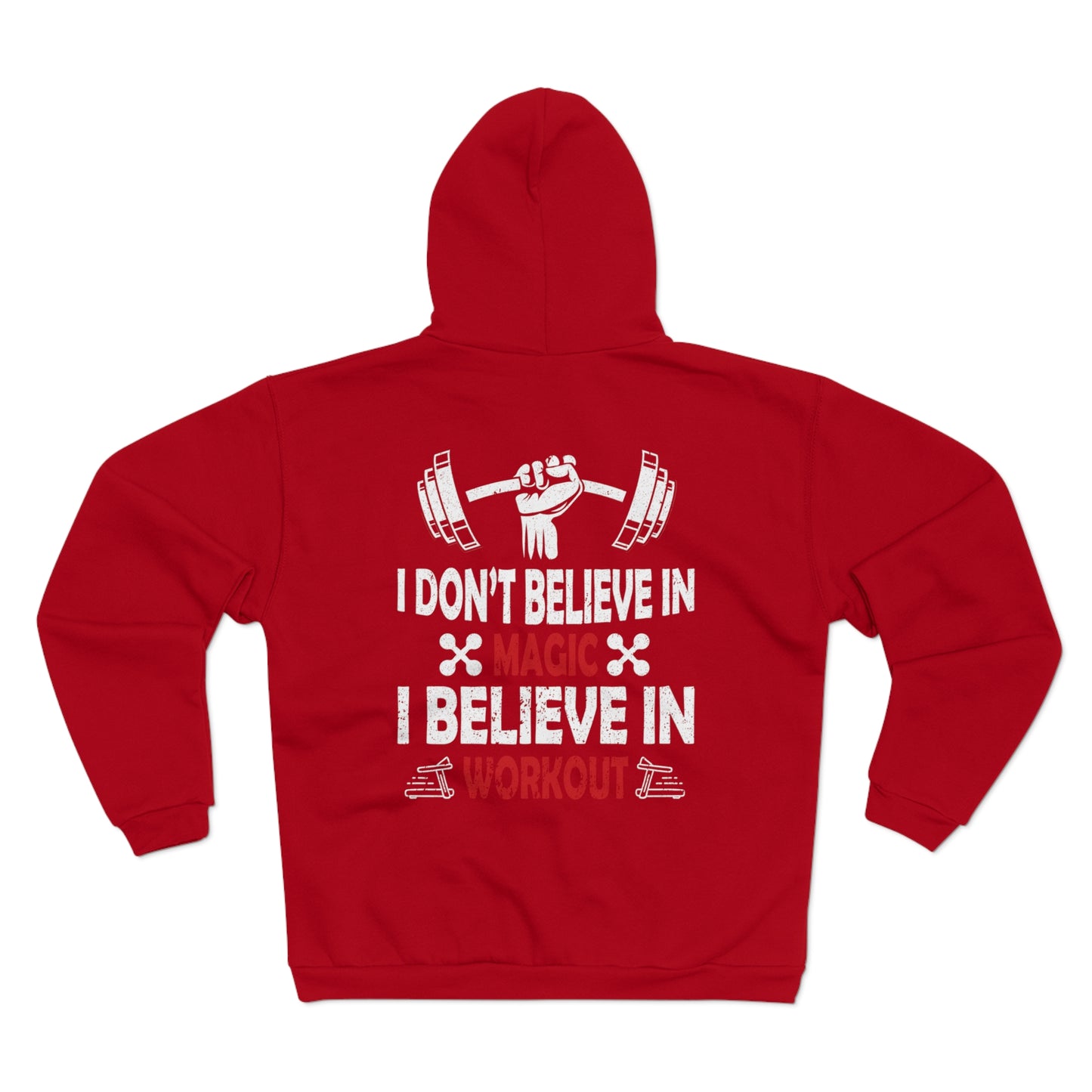 Fitness Motivation Unisex Hooded Zip Sweatshirt - "I Don't Believe in Magic, I Believe in Workout"