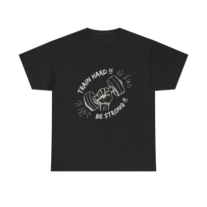Train Hard Be Strong Unisex Heavy Cotton Tee - Motivational Gym Shirt