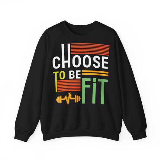 Fitness Motivation Crewneck Sweatshirt - "Choose to be Fit"