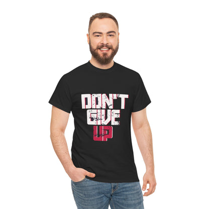Motivational Unisex Heavy Cotton Tee - 'Don't Give Up' Inspirational Shirt